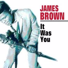 James Brown: It Was You