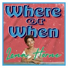 Lena Horne: Where or When