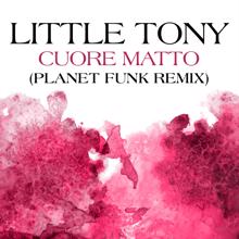 Little Tony: Cuore Matto (Planet Funk Remix)