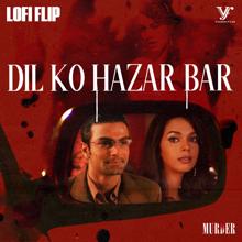 Alisha Chinai: Dil Ko Hazar Bar (Lofi Flip \ From "Murder") (Dil Ko Hazar BarLofi Flip \ From "Murder")