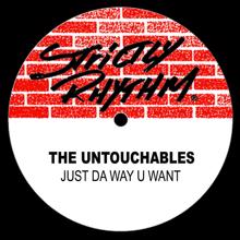 The Untouchables: Just Da Way U Want