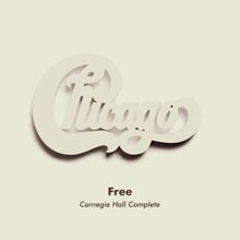 Chicago: Free (Live at Carnegie Hall, New York, NY, 4/10/1971) (Early Show)