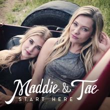 Maddie & Tae: Start Here