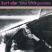 Kurt Vile: One Trick Ponies