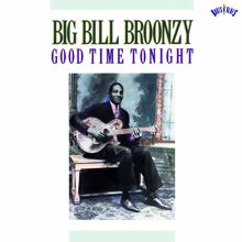 Big Bill Broonzy: Good Time Tonight