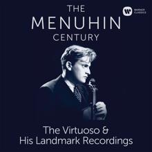 Yehudi Menuhin: The Menuhin Century - Virtuoso and Landmark Recordings