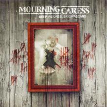 Mourning Caress: Deep Wounds, Bright Scars