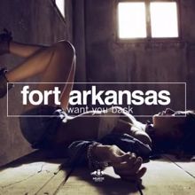 Fort Arkansas: Want You Back