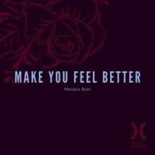 Mardon Bros: Make You Feel Better