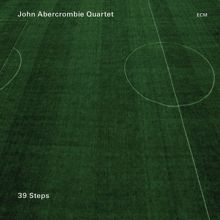 John Abercrombie Quartet: 39 Steps