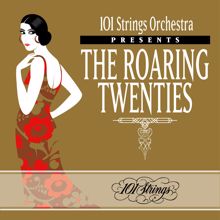 101 Strings Orchestra: 101 Strings Orchestra Presents The Roaring Twenties