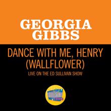 Georgia Gibbs: Dance With Me, Henry (Wallflower) (Live On The Ed Sullivan Show, May 1, 1955) (Dance With Me, Henry (Wallflower)Live On The Ed Sullivan Show, May 1, 1955)