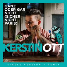 Kerstin Ott: Ganz oder gar nicht (sicher nicht Paris) (Xtreme Sound Dancemix) (Ganz oder gar nicht (sicher nicht Paris)Xtreme Sound Dancemix)