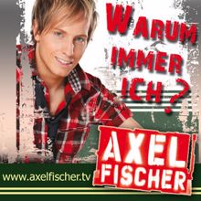 Axel Fischer: Warum immer ich