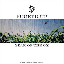 Fucked Up: Year of the Ox