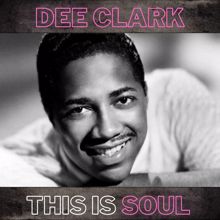 Dee Clark: This Is Soul