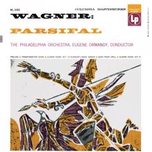 Eugene Ormandy: Parsifal, WWV 111, Act III: Closing Szene (2021 Remastered Version)