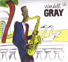 Wardell Gray: Une Anthologie 1946-1953