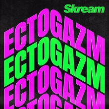 Skream: Ectogazm