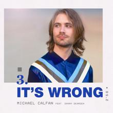 Michael Calfan: It's Wrong (feat. Danny Dearden)