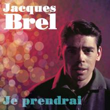 Jacques Brel: Je prendrai