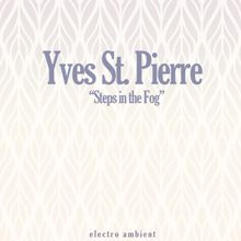 Yves St. Pierre: Steps in the Fog