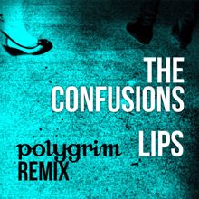 The Confusions: Lips (Polygrim Remix)