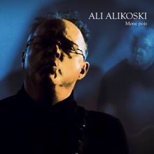 Ali Alikoski: Mene pois