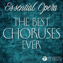 Various Artists: Essential Opera: The Best Choruses Ever