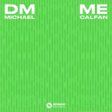 Michael Calfan: DM ME