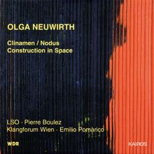Pierre Boulez: Olga Neuwirth: Clinamen/Nodus & Construction in Space