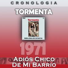 Tormenta: Tormenta Cronología - Adiós Chico de Mi Barrio (1971)