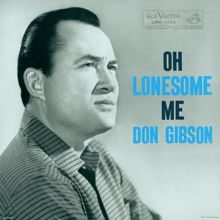 Don Gibson: Oh Lonesome Me