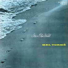 Mel Tormé: Mel Tormé: It's a Blue World