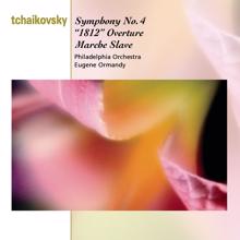 Eugene Ormandy: Tchaikovsky: Symphony No. 4, Op. 36, 1812 Overture, Op. 49 & Marche slave, Op. 31