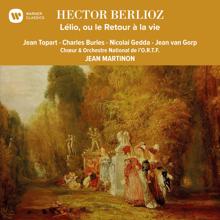 Jean Martinon, Jean Topart: Berlioz: Lélio, ou le retour à la vie, Op. 14bis, H. 55b: III. "Étrange persistance" (Lélio)