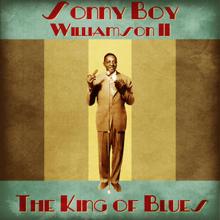 Sonny Boy Williamson II: The King of Blues (Remastered)