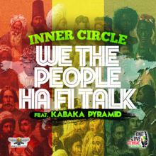 Inner Circle: We The People Ha Fi Talk (feat. Kabaka Pyramid)