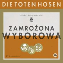 Die Toten Hosen: Zamrozona Wyborowa