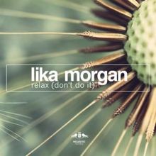 Lika Morgan: Relax (Don't Do It)