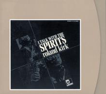 Roland Kirk: I Talk With The Spirits