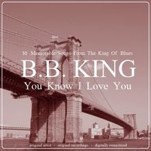 B.B. King: You Know I Love You