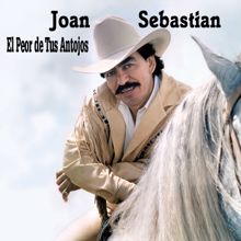 Joan Sebastian: El Peor De Tus Antojos