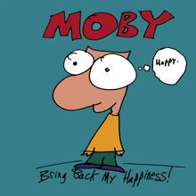 Moby: Bring Back My Happiness