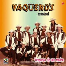 Vaquero's Musical: Venganza De Una Madre