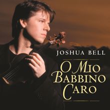 Joshua Bell: Gianni Schicchi: O mio babbino caro (Arr. C. Leon for Violin & Orchestra) - Single