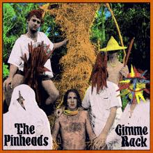 The Pinheads: Gimme Back