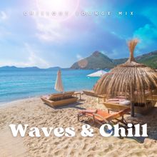 Ibiza House Classics: Waves & Chill: Chillout Lounge Mix