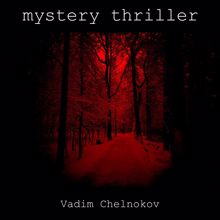 Vadim Chelnokov: Mystery Thriller