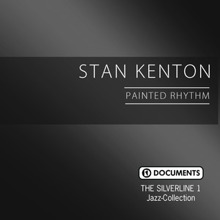 Stan Kenton: The Silverline 1 - Painted Rhythm